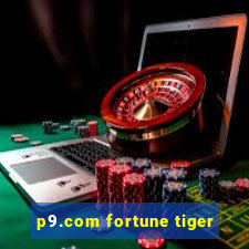 p9.com fortune tiger